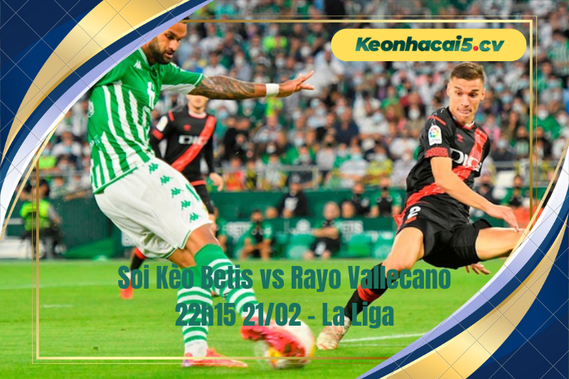 Đội hình dự kiến trước trận Betis vs Rayo Vallecano Đội hình dự kiến trước trận Betis vs Rayo Vallecano